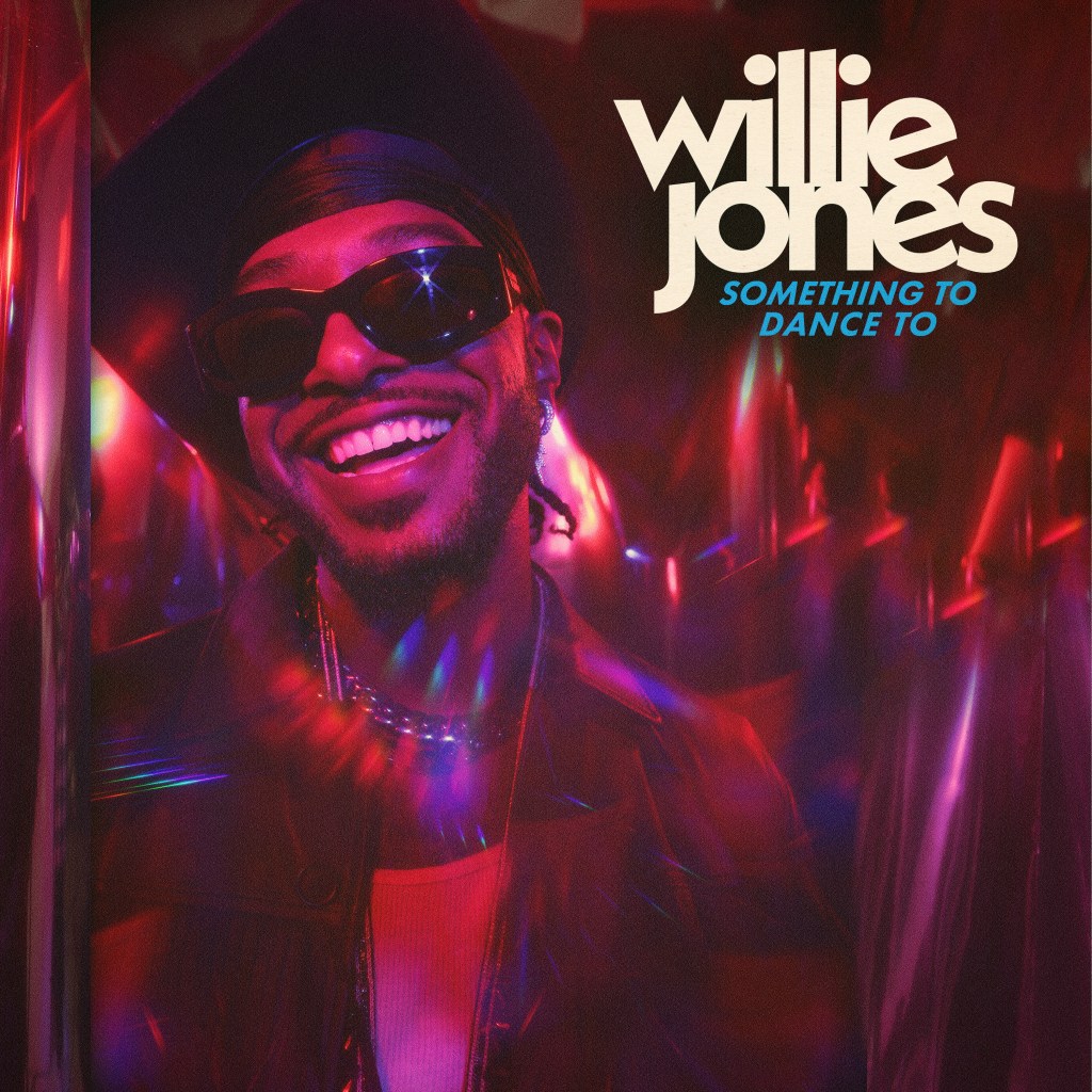 Willie Jones Releases Major Label Debut "Something To Dance To" 1 WJ STDT album 10x10.rgb