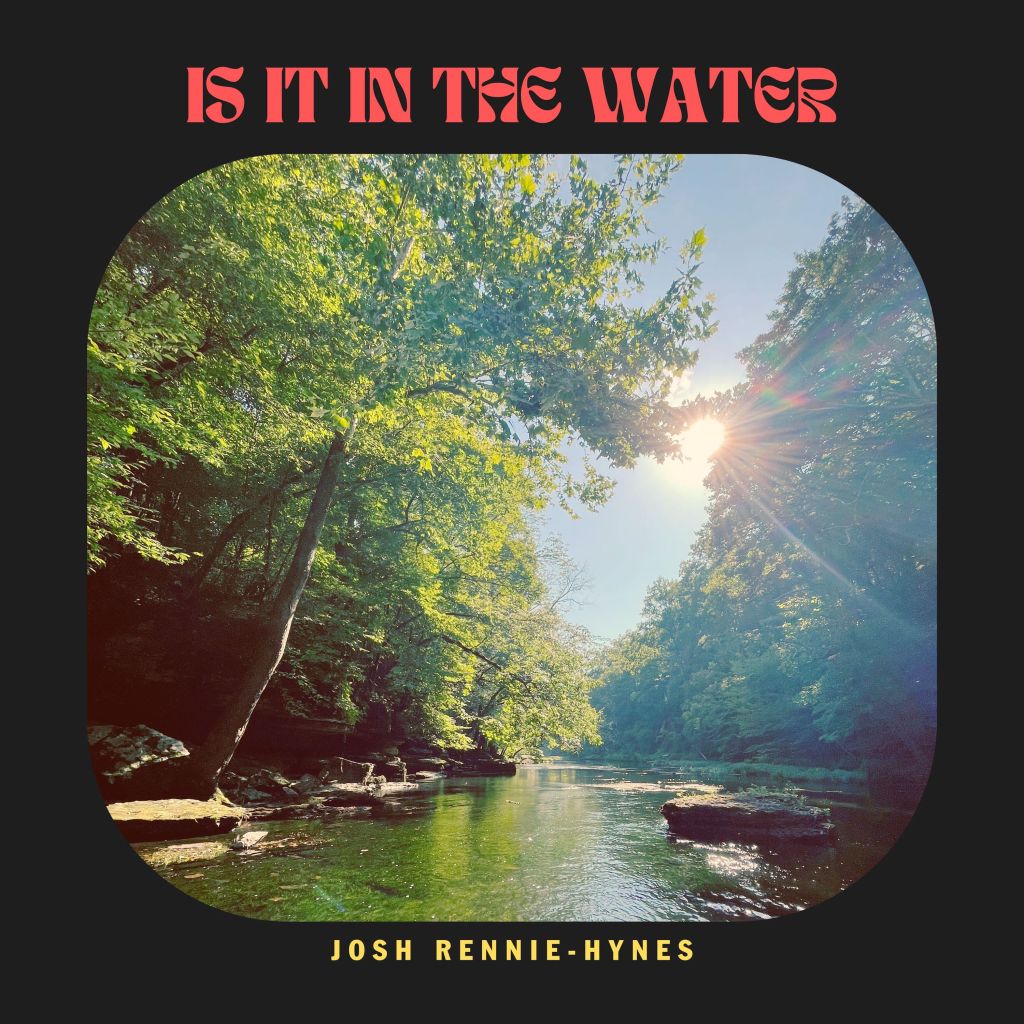 Exclusive: World Premiere of Josh Rennie-Hynes' New Single "Is It In The Water"